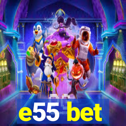 e55 bet